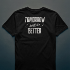 TOMORROW WILL BE BETTER – Statement Tee
