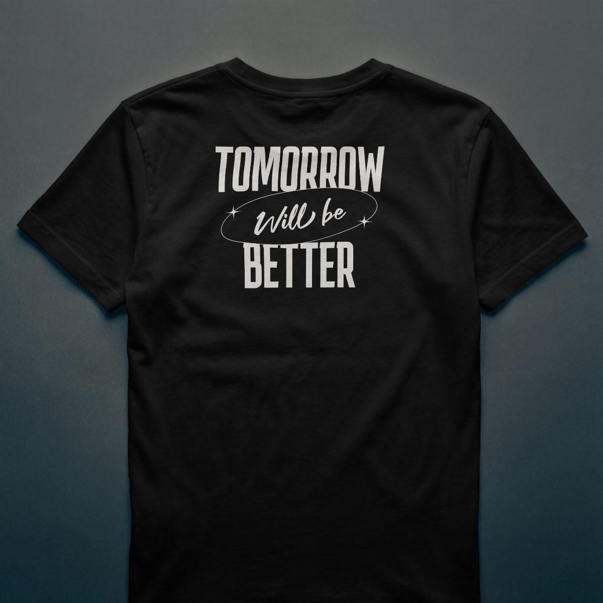 TOMORROW WILL BE BETTER – Statement Tee